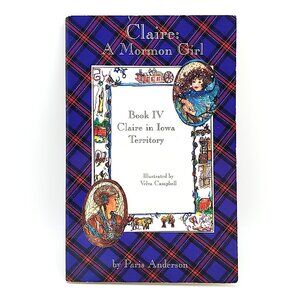 “Claire: A Mormon Girl” Series, Book 4: “Iowa Territory” (1994, Paperback)